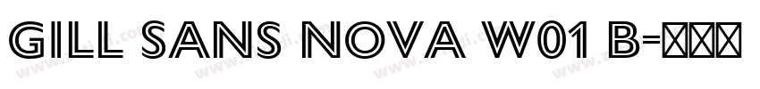 Gill Sans Nova W01 B字体转换